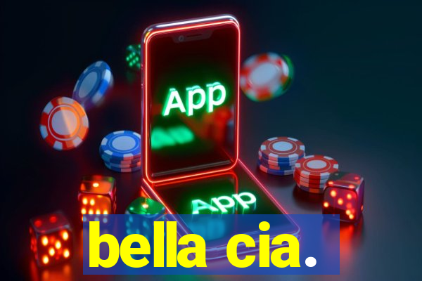 bella cia.